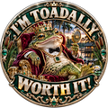 I'm Toadally Worth It
